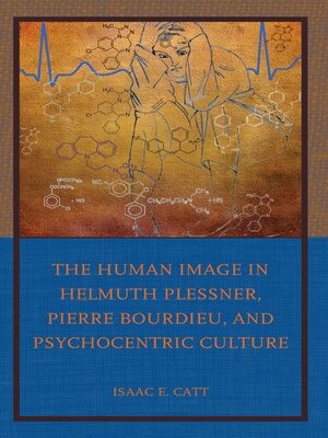 cover image of The Human Image in Helmuth Plessner, Pierre Bourdieu, and Psychocentric Culture